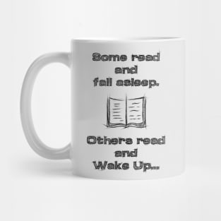 Some read and fall asleep, others read and wake up Mug